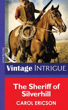 The Sheriff of Silverhill - Carol Ericson Mills & Boon Intrigue