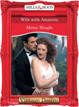 Wife With Amnesia - Metsy Hingle Mills & Boon Desire