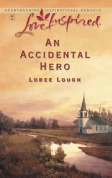 An Accidental Hero - Loree Lough Mills & Boon Love Inspired
