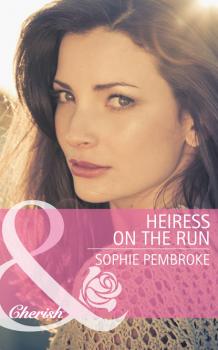 Heiress on the Run - Sophie Pembroke Mills & Boon Cherish