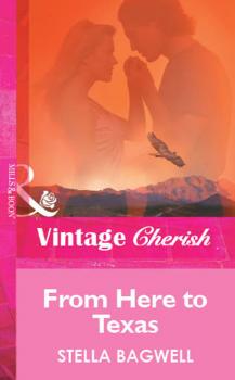 From Here to Texas - Stella Bagwell Mills & Boon Vintage Cherish