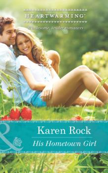His Hometown Girl - Karen Rock Mills & Boon Heartwarming
