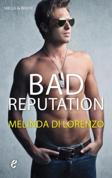 Bad Reputation - Melinda Di Lorenzo Mills & Boon E