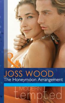 The Honeymoon Arrangement - Joss Wood Mills & Boon Modern Tempted