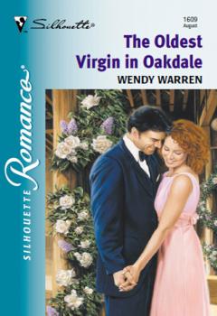 The Oldest Virgin In Oakdale - Wendy Warren Mills & Boon Silhouette