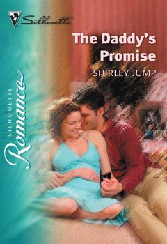 The Daddy's Promise - Shirley Jump Mills & Boon Silhouette