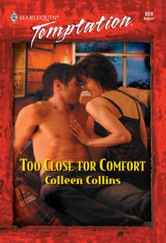 Too Close For Comfort - Colleen Collins Mills & Boon Temptation