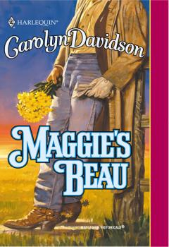 Maggie's Beau - Carolyn Davidson Mills & Boon Historical