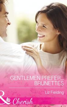 Gentlemen Prefer... Brunettes - Liz Fielding Mills & Boon Cherish