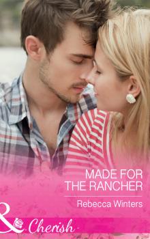 Made For The Rancher - Rebecca Winters Mills & Boon Cherish