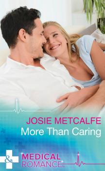 More Than Caring - Josie Metcalfe Mills & Boon Medical
