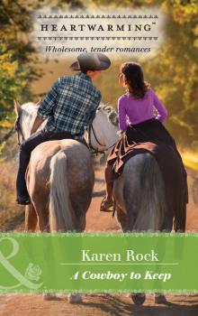 A Cowboy To Keep - Karen Rock Mills & Boon Heartwarming