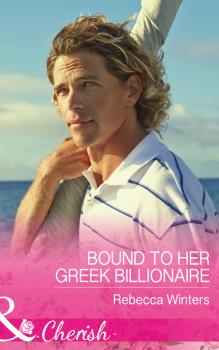 Bound To Her Greek Billionaire - Rebecca Winters Mills & Boon Cherish