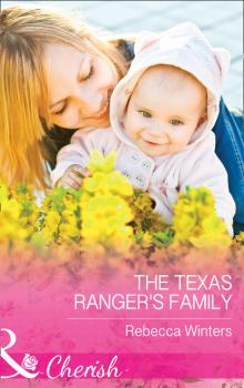 The Texas Ranger's Family - Rebecca Winters Mills & Boon Cherish