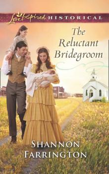 The Reluctant Bridegroom - Shannon Farrington Mills & Boon Love Inspired Historical