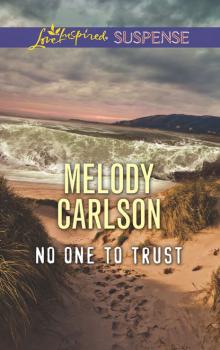No One To Trust - Melody  Carlson Mills & Boon Love Inspired Suspense