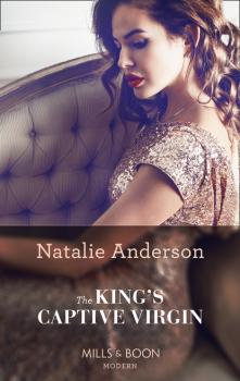 The King's Captive Virgin - Natalie Anderson Mills & Boon Modern
