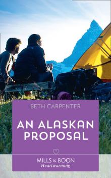 An Alaskan Proposal - Beth Carpenter A Northern Lights Novel