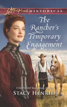 The Rancher's Temporary Engagement - Stacy Henrie Mills & Boon Love Inspired Historical