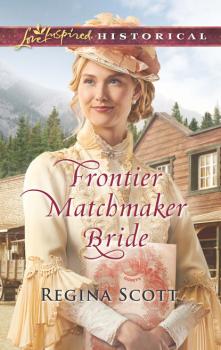 Frontier Matchmaker Bride - Regina Scott Frontier Bachelors