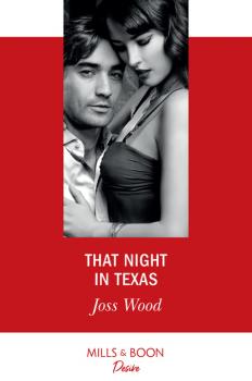 That Night In Texas - Joss Wood Mills & Boon Desire