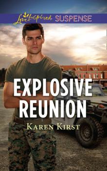 Explosive Reunion - Karen Kirst Mills & Boon Love Inspired Suspense