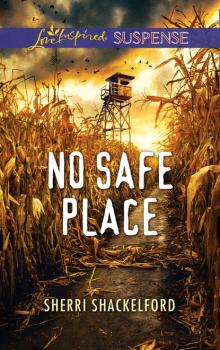 No Safe Place - Sherri Shackelford Mills & Boon Love Inspired Suspense