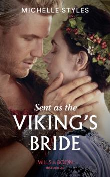Sent As The Viking’s Bride - Michelle Styles Mills & Boon Historical