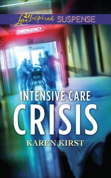 Intensive Care Crisis - Karen Kirst Mills & Boon Love Inspired Suspense