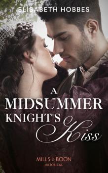A Midsummer Knight's Kiss - Elisabeth Hobbes Mills & Boon Historical