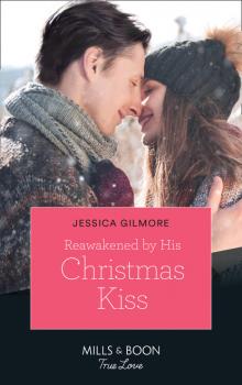 Reawakened By His Christmas Kiss - Jessica Gilmore Mills & Boon True Love