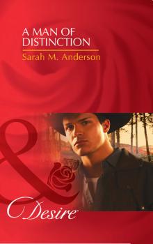 A Man of Distinction - Sarah M. Anderson Mills & Boon Desire