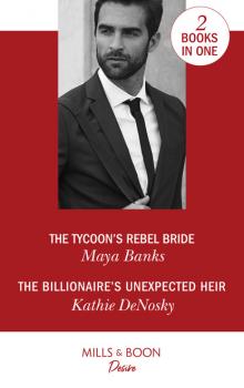 The Tycoon's Rebel Bride / The Billionaire's Unexpected Heir - Kathie DeNosky Mills & Boon Desire