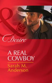 A Real Cowboy - Sarah M. Anderson Mills & Boon Desire