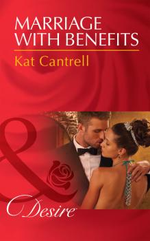 Marriage with Benefits - Kat Cantrell Mills & Boon Desire
