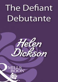 The Defiant Debutante - Helen Dickson Mills & Boon Historical
