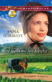 A Groom for Greta - Anna  Schmidt Mills & Boon Love Inspired Historical
