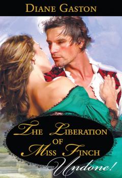 The Liberation Of Miss Finch - Diane Gaston Mills & Boon Historical Undone