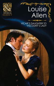 Vicar's Daughter to Viscount's Lady - Louise Allen Mills & Boon Historical