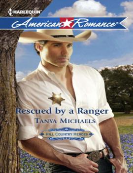 Rescued by a Ranger - Tanya Michaels Mills & Boon American Romance