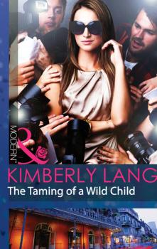 The Taming of a Wild Child - Kimberly Lang Mills & Boon Modern