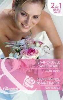 Star-Crossed Sweethearts / Secret Prince, Instant Daddy! - Jackie Braun Mills & Boon Cherish