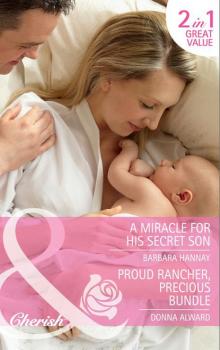 A Miracle for His Secret Son / Proud Rancher, Precious Bundle - Barbara Hannay Mills & Boon Cherish