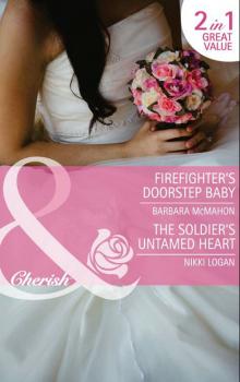 Firefighter's Doorstep Baby / The Soldier's Untamed Heart - Barbara McMahon Mills & Boon Cherish