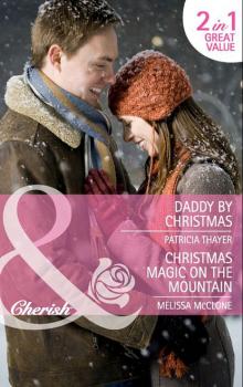 Daddy by Christmas / Christmas Magic on the Mountain - Patricia Thayer Mills & Boon Cherish