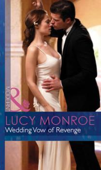 Wedding Vow of Revenge - Lucy Monroe Bedded by Blackmail