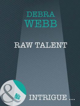 Raw Talent - Debra  Webb Mills & Boon Intrigue