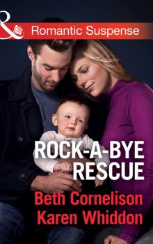 Rock-A-Bye Rescue - Karen Whiddon Mills & Boon Romantic Suspense