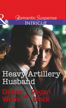 Heavy Artillery Husband - Debra & Regan Webb & Black Mills & Boon Intrigue