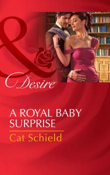 A Royal Baby Surprise - Cat Schield Mills & Boon Desire